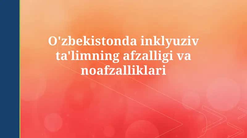 O'zbekistonda inklyuziv ta'limning afzalliklari