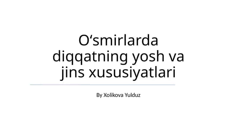Oʻsmirlarda diqqatning yosh va jins xususiyatlari