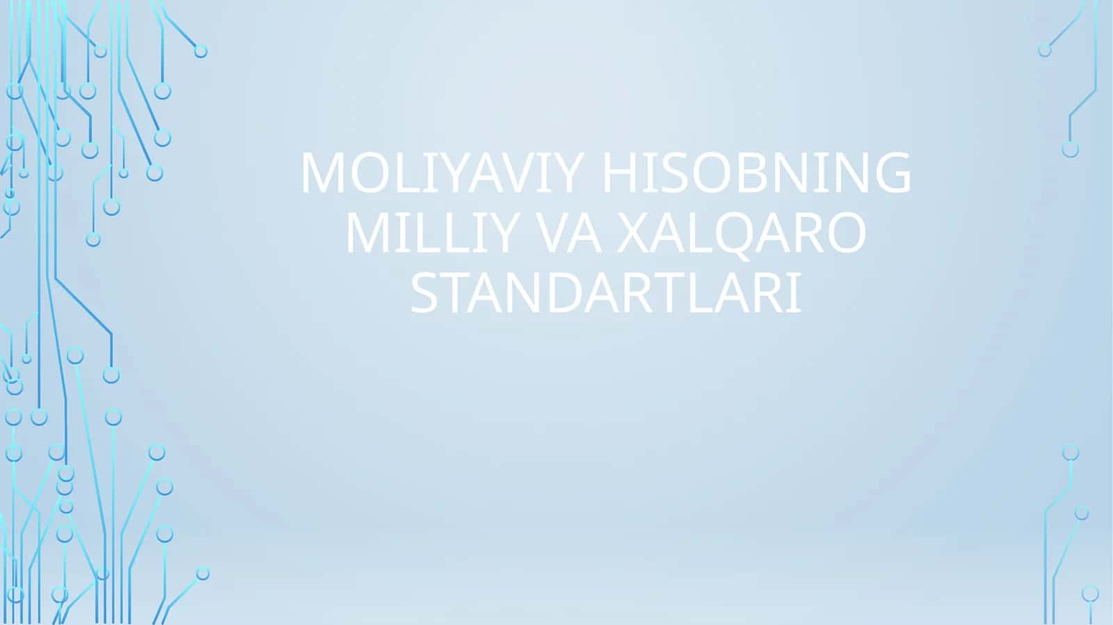 Moliyaviy hisobning milliy va xalqaro standartlari