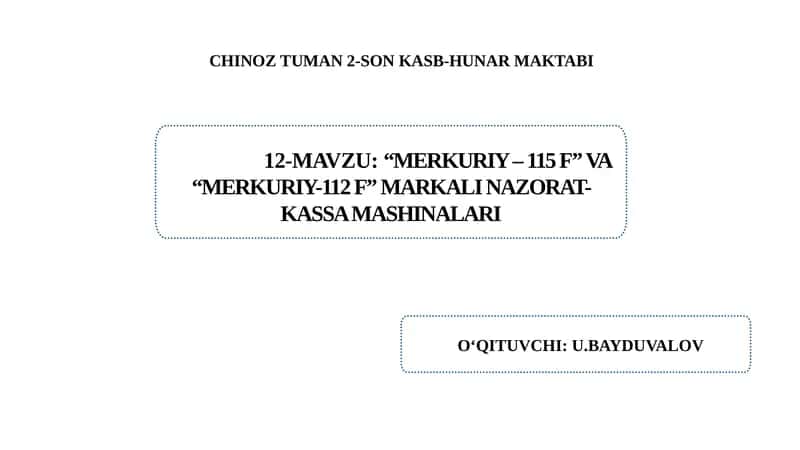“Merkuriy – 115 F” va “Merkuriy-112 F” markali nazorat –kassa mashinalari.