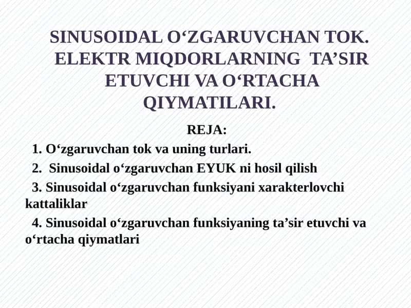 SINUSOIDAL O‘ZGARUVCHAN TOK.ELEKTR MIQDORLARNING TA’SIR ETUVCHI VA O‘RTACHA QIYMATILARI