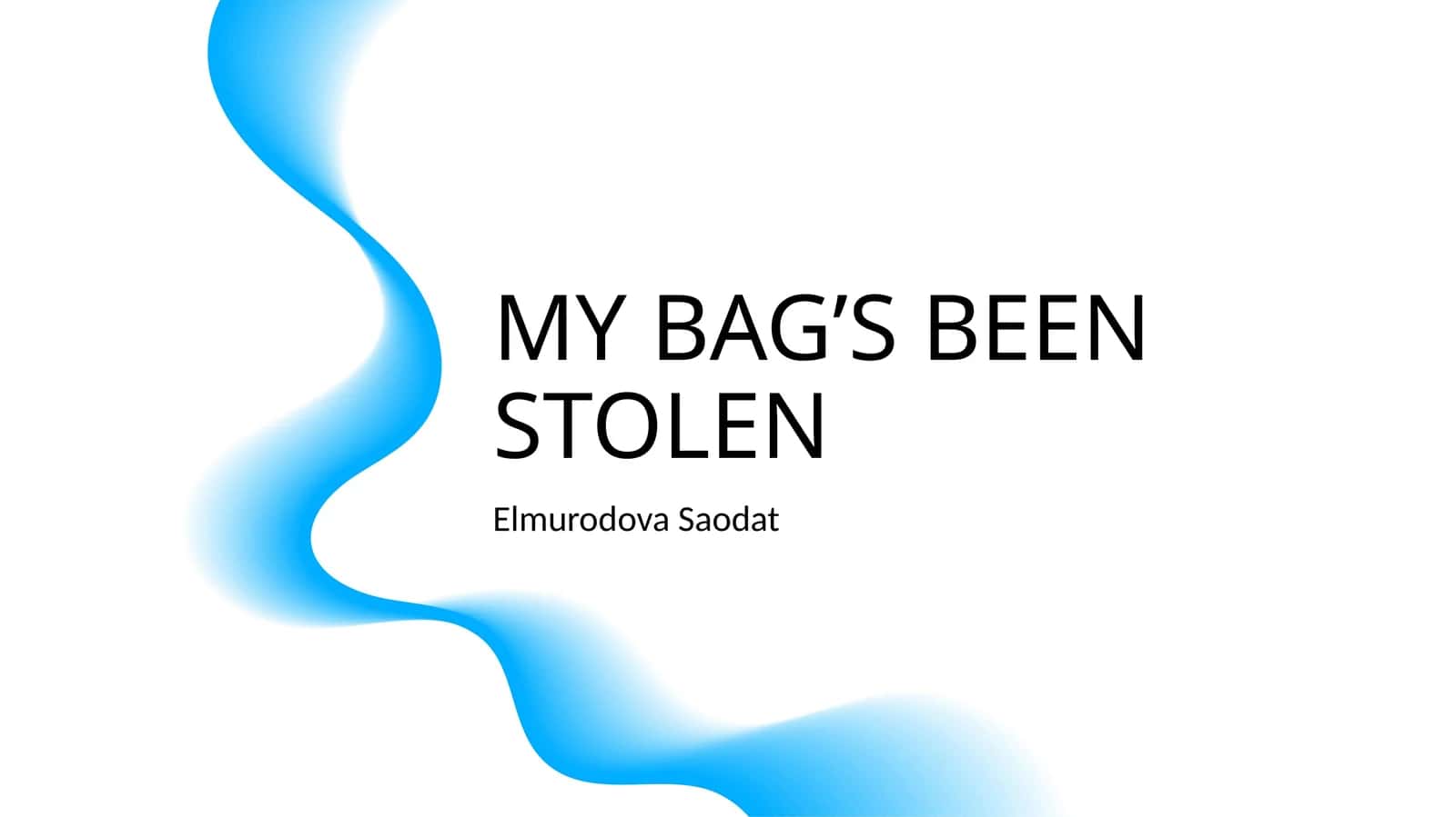 MY BAG’S BEEN STOLEN