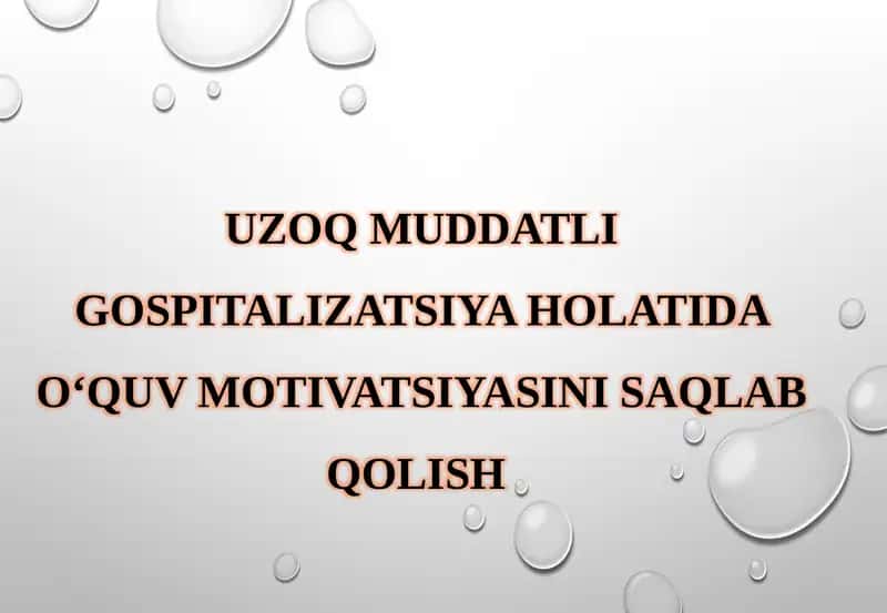 Uzoq muddatli gospitalizatsiya holatida o‘quv motivatsiyasini saqlab qolish