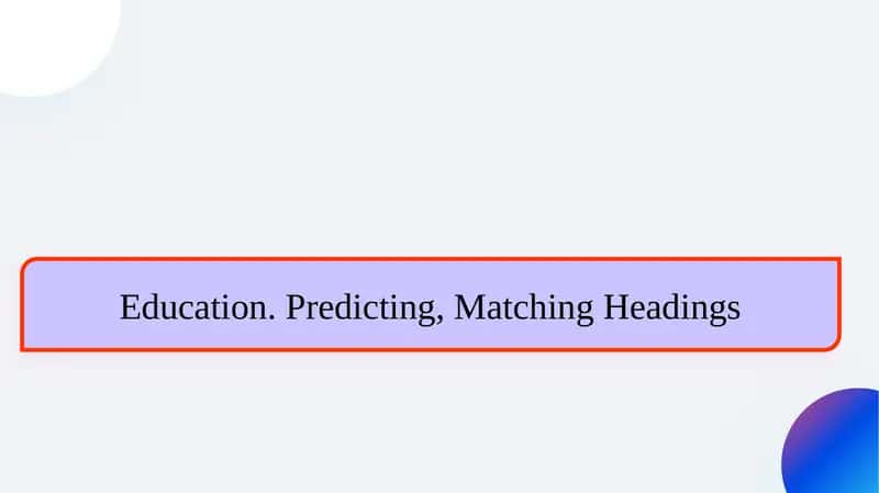 Education. Predicting, Matching Headings