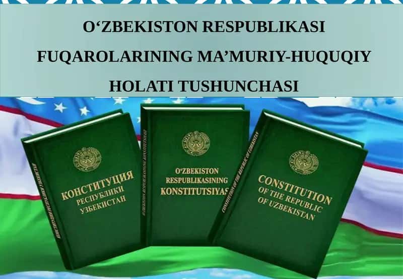 O‘ZBEKISTON RESPUBLIKASI FUQAROLARINING MA’MURIY-HUQUQIY HOLATI TUSHUNCHASI