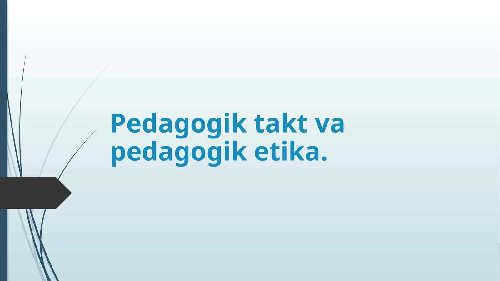 Pedagogik takt va pedagogik etika