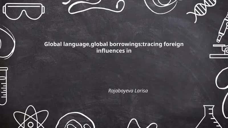 Global language, global borrowings: tracing foreign influences
