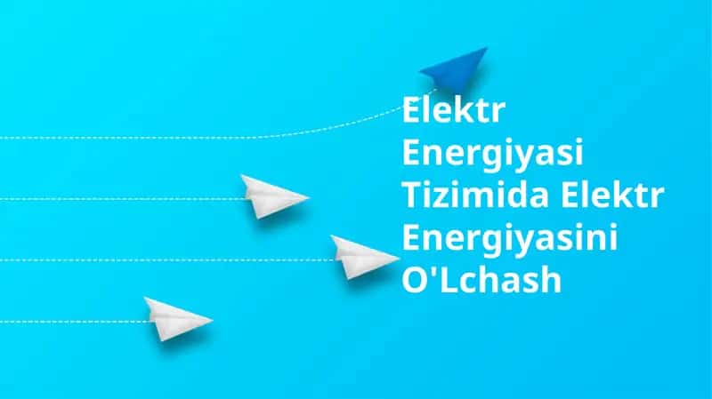 Elektr Energiyasi Tizimida Elektr Energiyasini O'Lchash