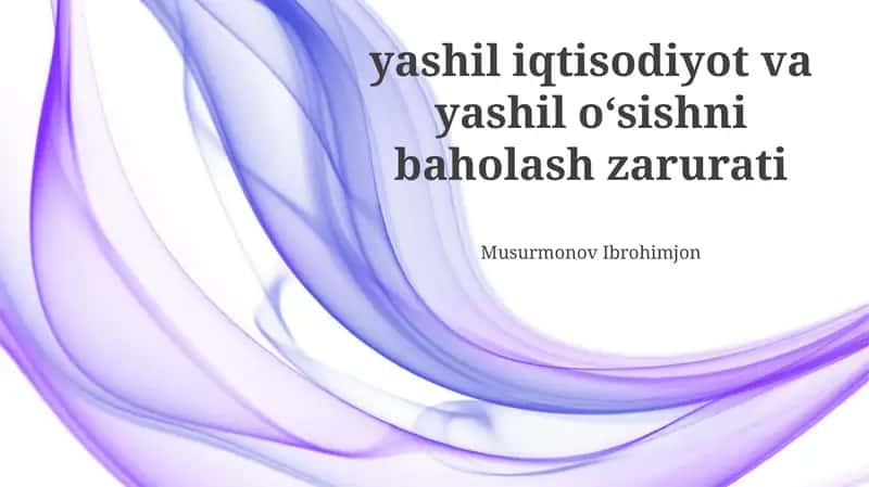 Yashil iqtisodiyot va yashil o'sishni baholash zarurati