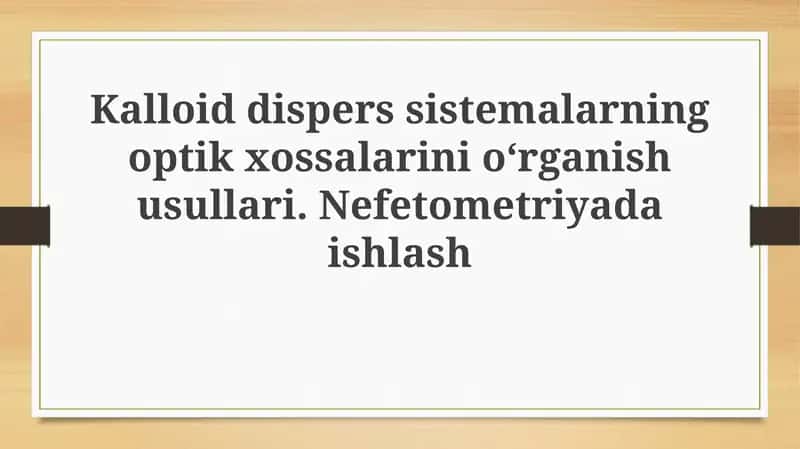 Kolloid dispers sistemalarning optik xossalarini o'rganish usullari