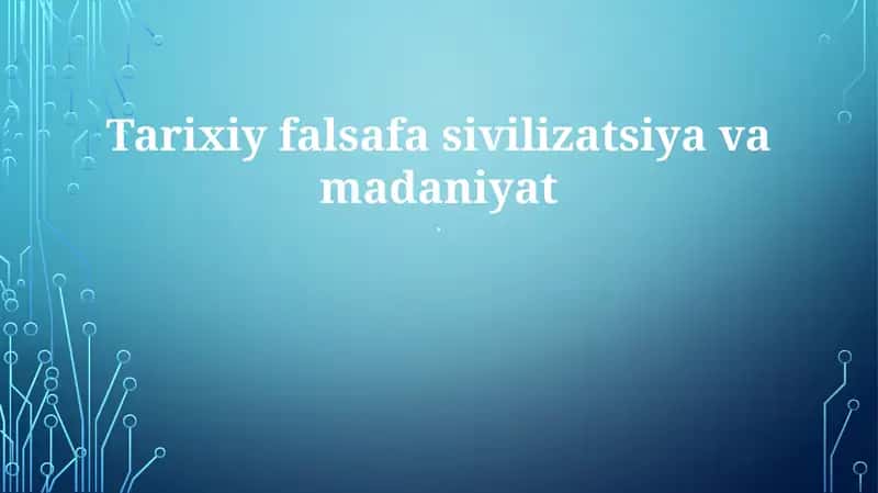 Tarixiy falsafa sivilizatsiya va madaniyat