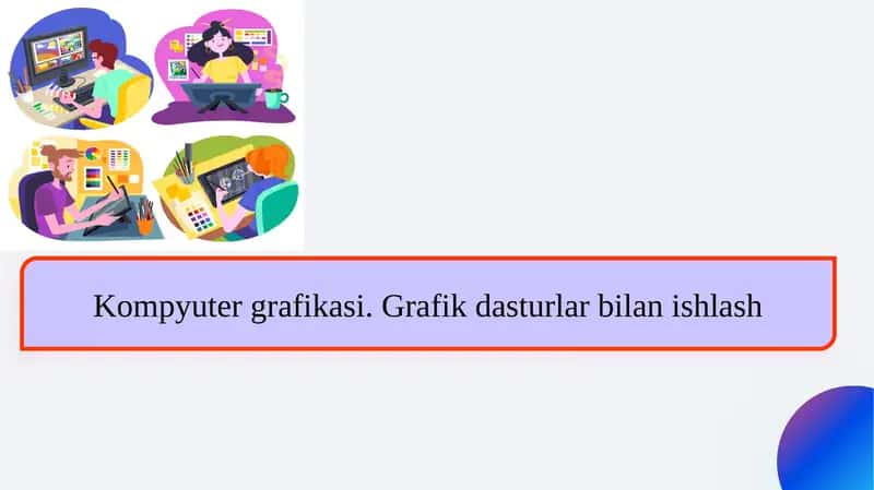 Kompyuter grafikasi. Grafik dasturlar bilan ishlash