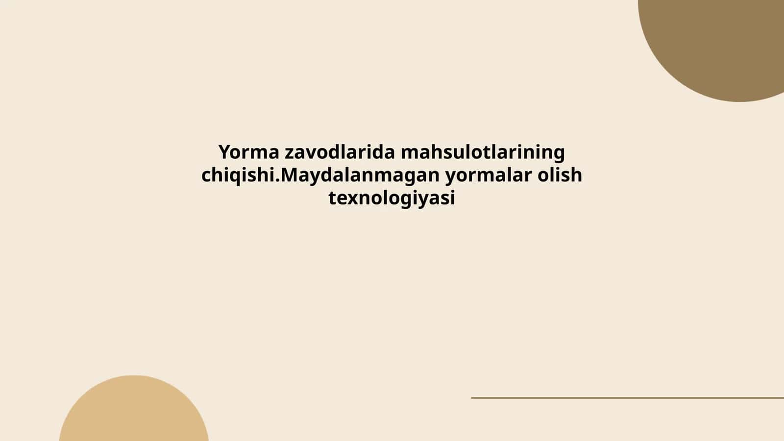 Yorma zavodlarida mahsulotlarining chiqishi.Maydalanmagan yormalar olish texnologiyasi