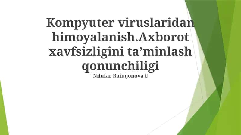 Kompyuter viruslaridan himoyalanish.Axborot xavfsizligini ta’minlash qonunchiligi