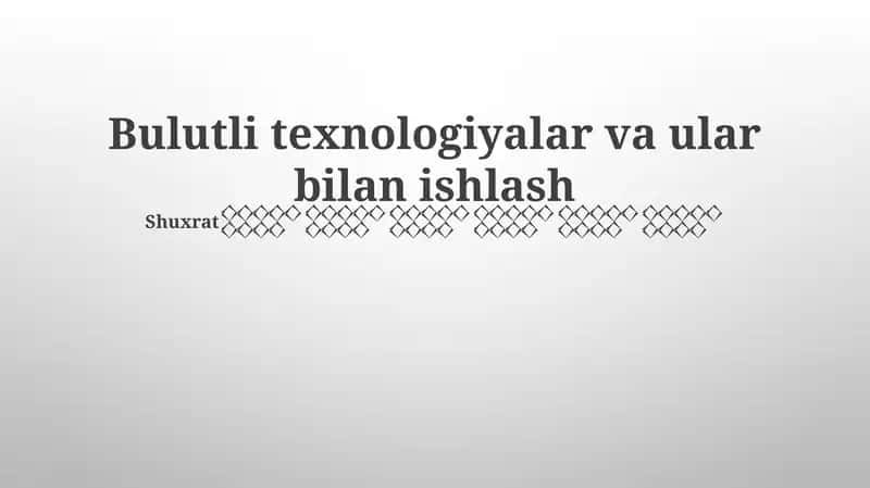 Bulutli texnologiyalar va ular bilan ishlash