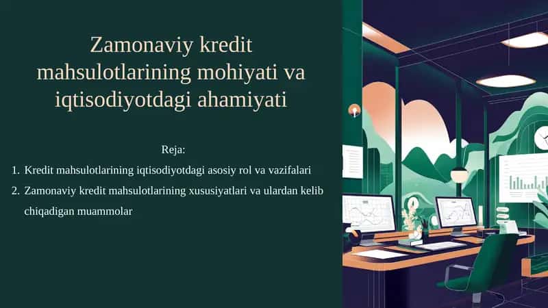 Zamonaviy kredit mahsulotlarining mohiyati va iqtisodiyotdagi ahamiyati haqida 2 rejadan iborat 11 betlik taqdimot