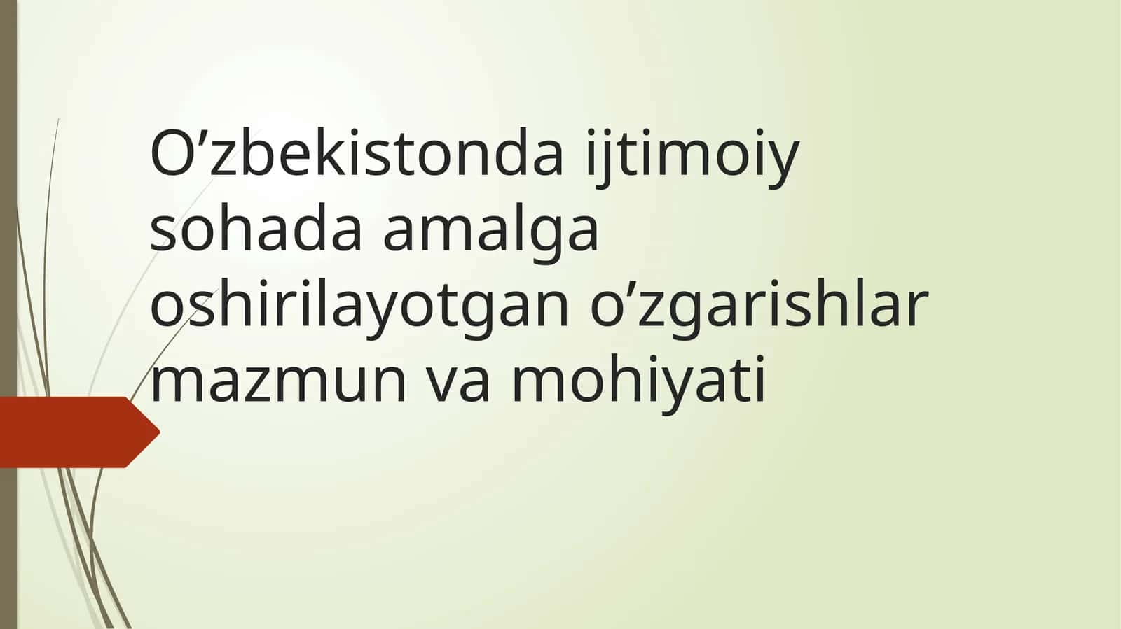 O’zbekistonda ijtimoiy sohada amalga oshirilayotgan o’zgarishlar mazmun va mohiyati