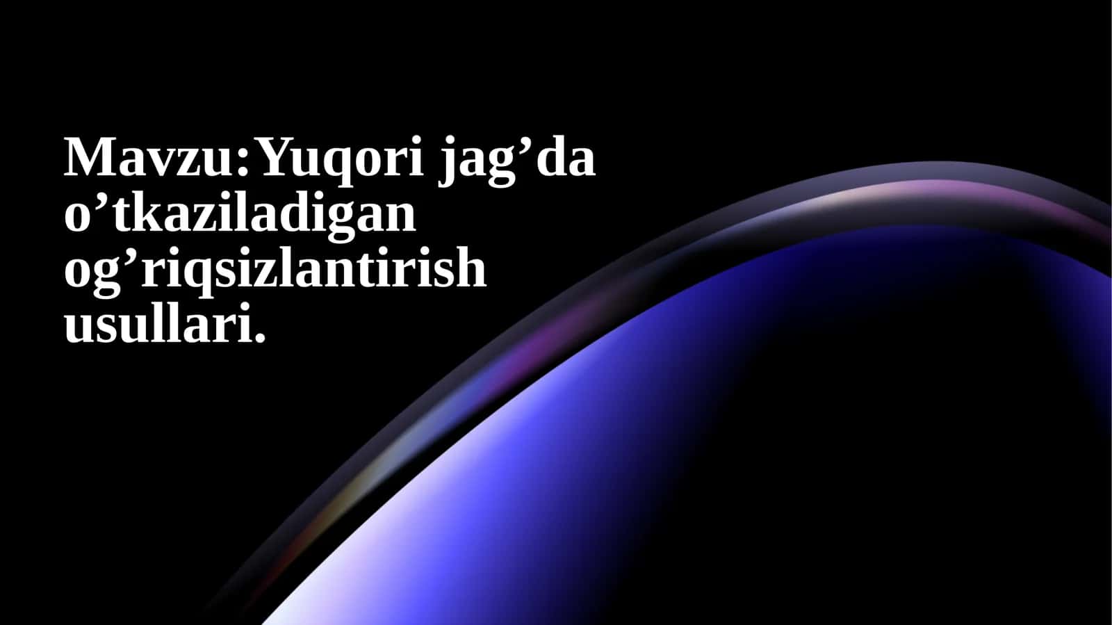 Yuqori jagʻ'da ogʻriqsizlantirish oʻtkazish usullari