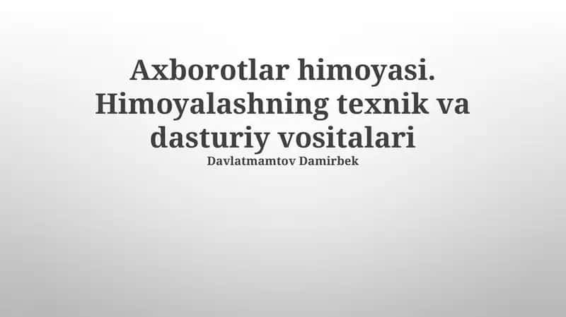 Axborotlar himoyasi. Himoyalashning texnik va dasturiy vositalari