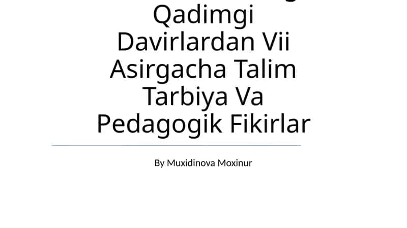 Pedagogika Tarixi Fan Sifatida Eng Qadimgi Davirlardan Vii Asirgacha Talim Tarbiya Va Pedagogik Fikirlar