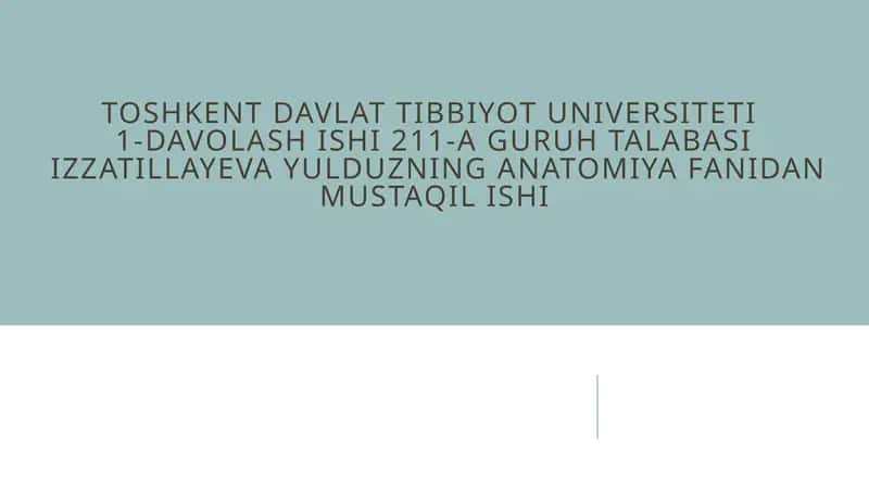 TOSHKENT DAVLAT TIBBIYOT UNIVERSITETI1-DAVOLASH ISHI 211-A GURUH TALABASIIZZATILLAYEVA YULDUZNINGANATOMIYA FANIDANMUSTAQIL ISHI