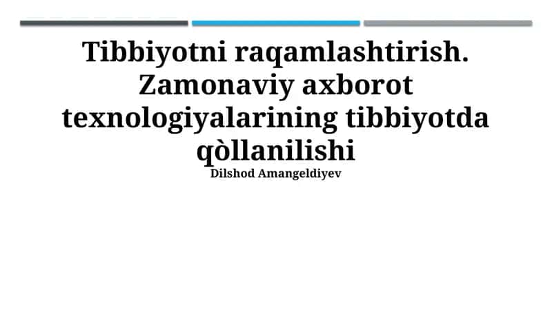 Tibbiyotni raqamlashtirish. Zamonaviy axborot texnologiyalarining tibbiyotda qòllanilishi