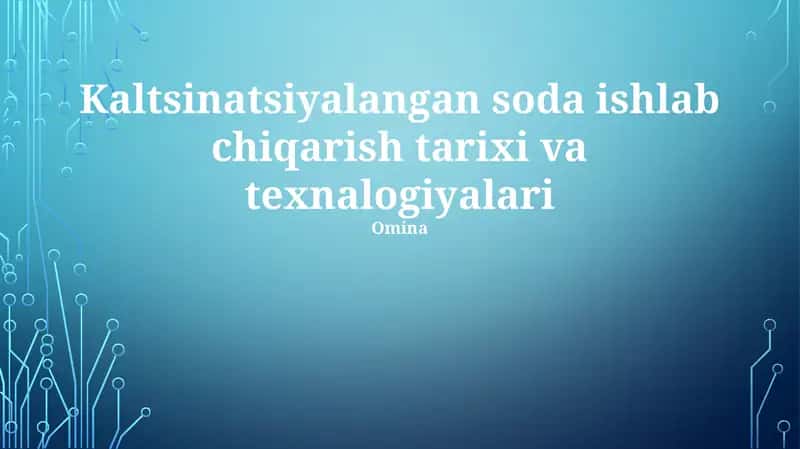 Kaltsinatsiyalangan soda ishlab chiqarish tarixi va texnalogiyalari