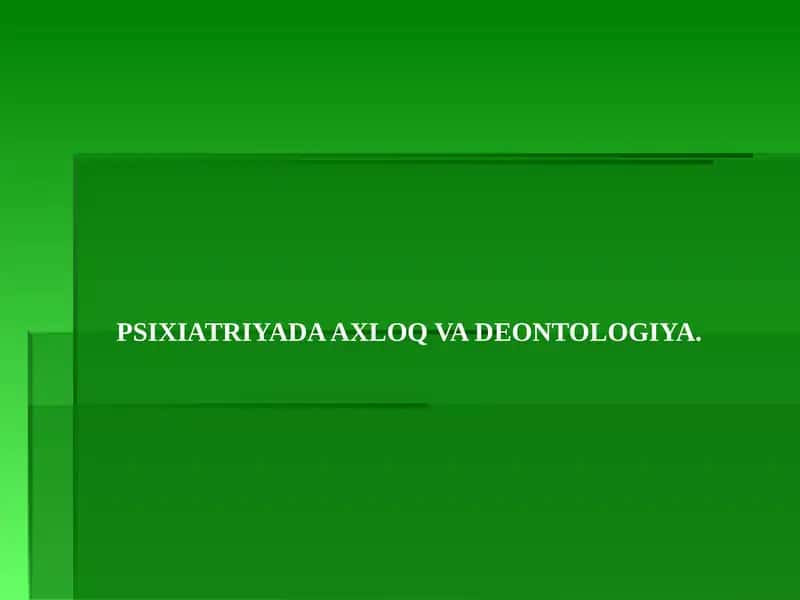 PSIXIATRIYADAAXLOQ VA DEONTOLOGIYA
