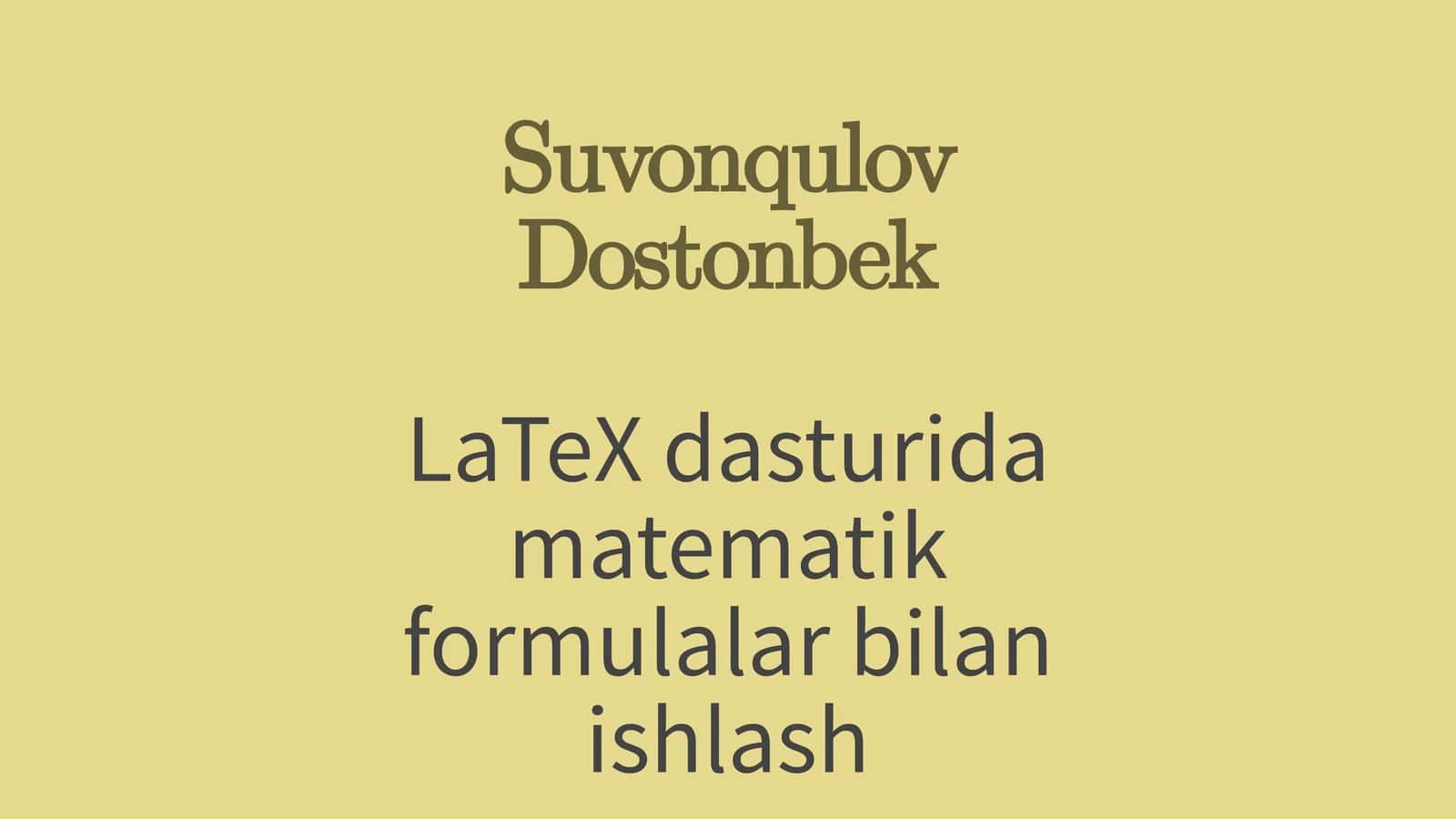 LaTeX dasturida matematik formulalar bilan ishlash