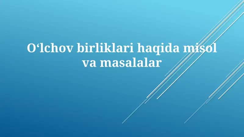 Oʻlchov birliklari haqida misol va masalalar