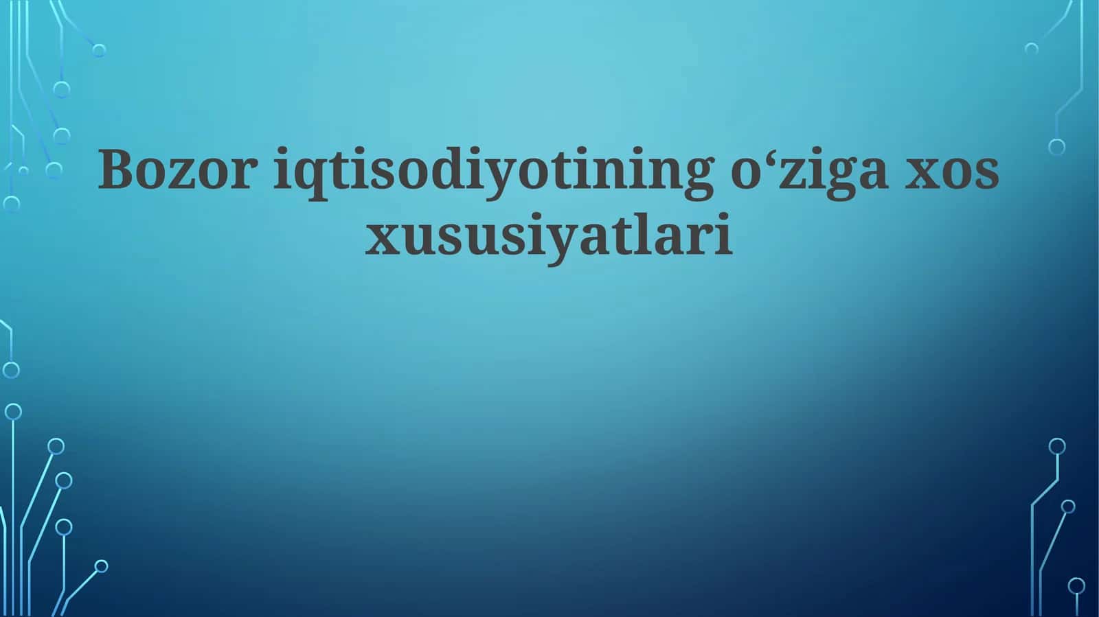 Bozor iqtisodiyotining o‘ziga xos xususiyatlari