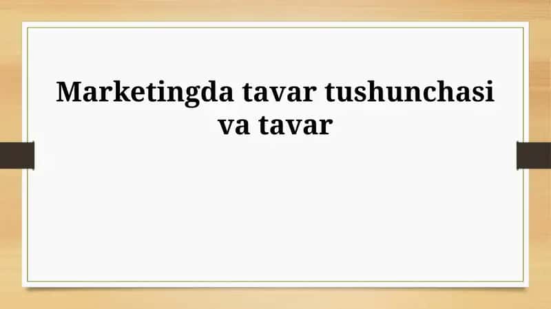 Marketingda mahsulot va tovar tushunchasi