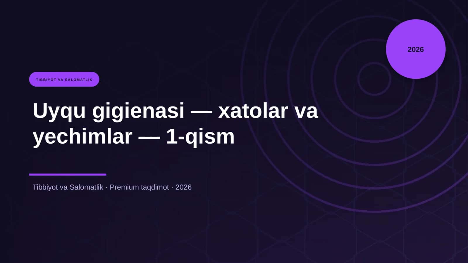 Uyqu gigienasi — xatolar va yechimlar — 1-qism