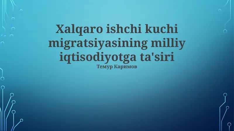 Xalqaro ishchi kuchi migratsiyasining milliy iqtisodiyotga ta'siri