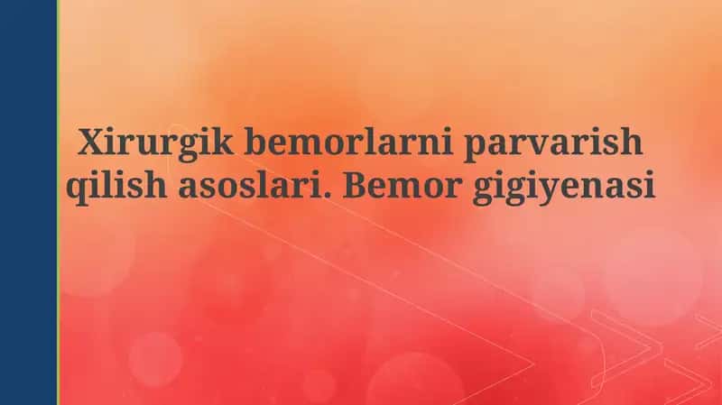 Xirurgik bemorlarni parvarish qilish asoslari