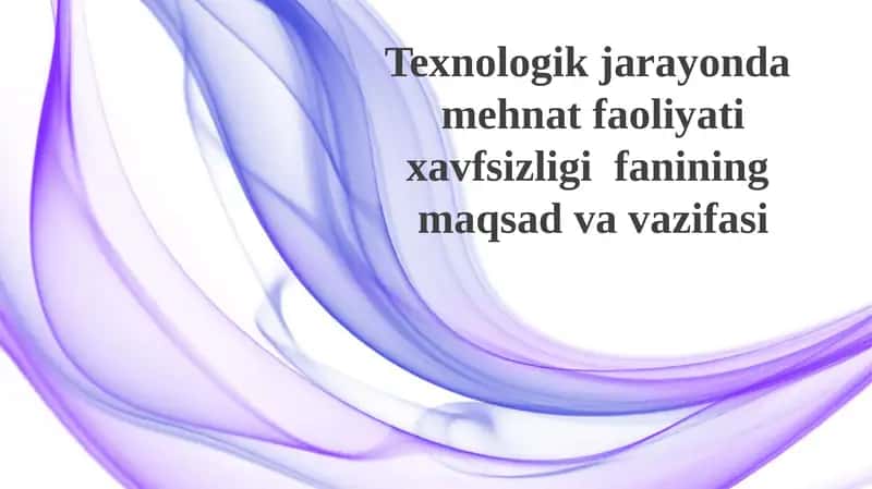 Texnologik jarayonlarda mehnat xavfsizligi