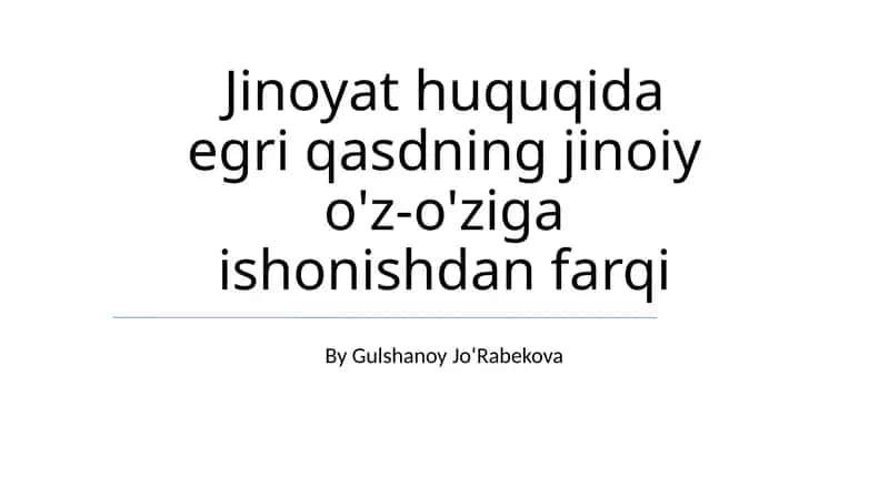 Jinoyat huquqida egri qasdning jinoiy o'z-o'ziga ishonishdan farqi