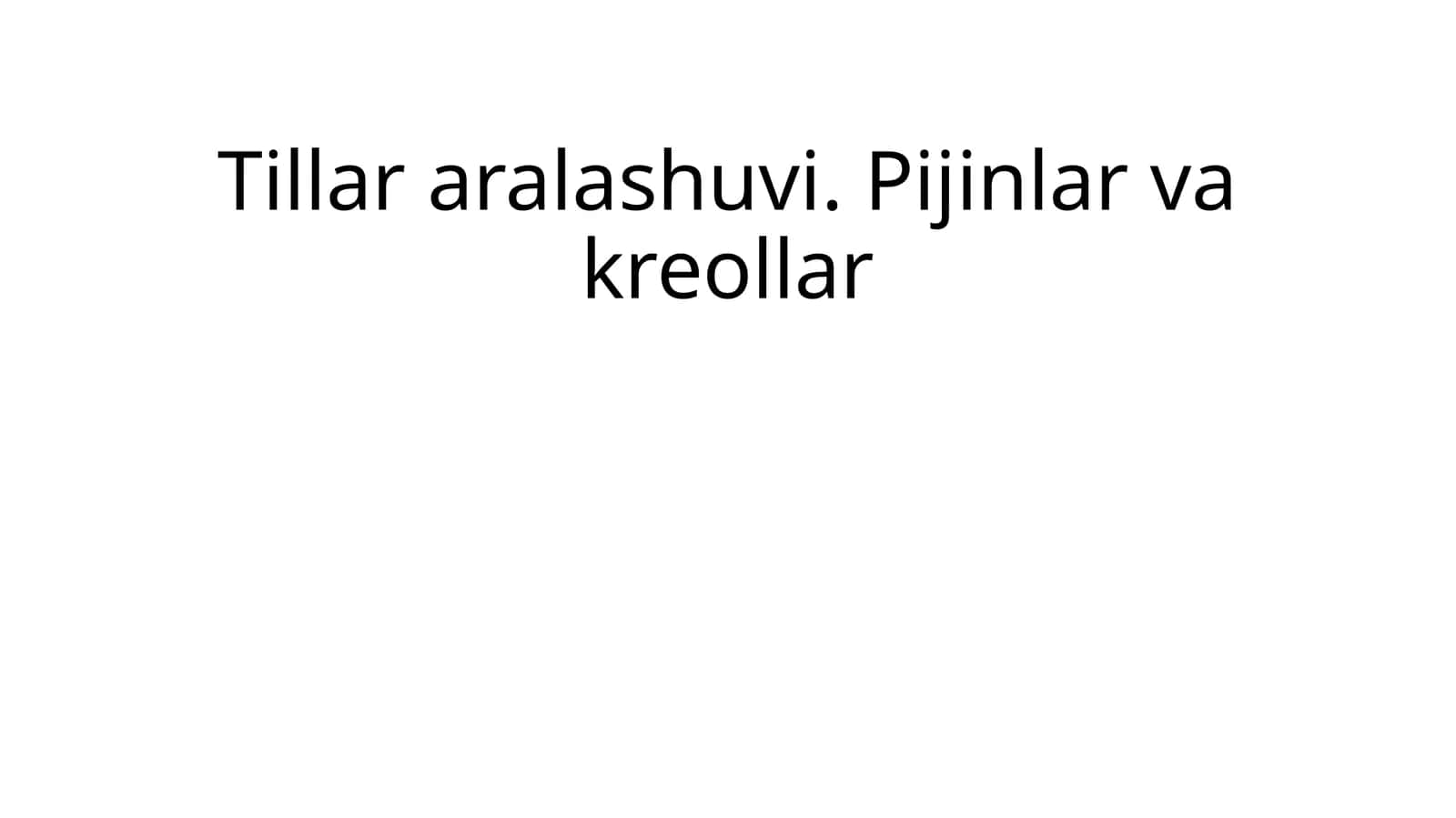 Tillar aralashuvi. Pijinlar va kreollar