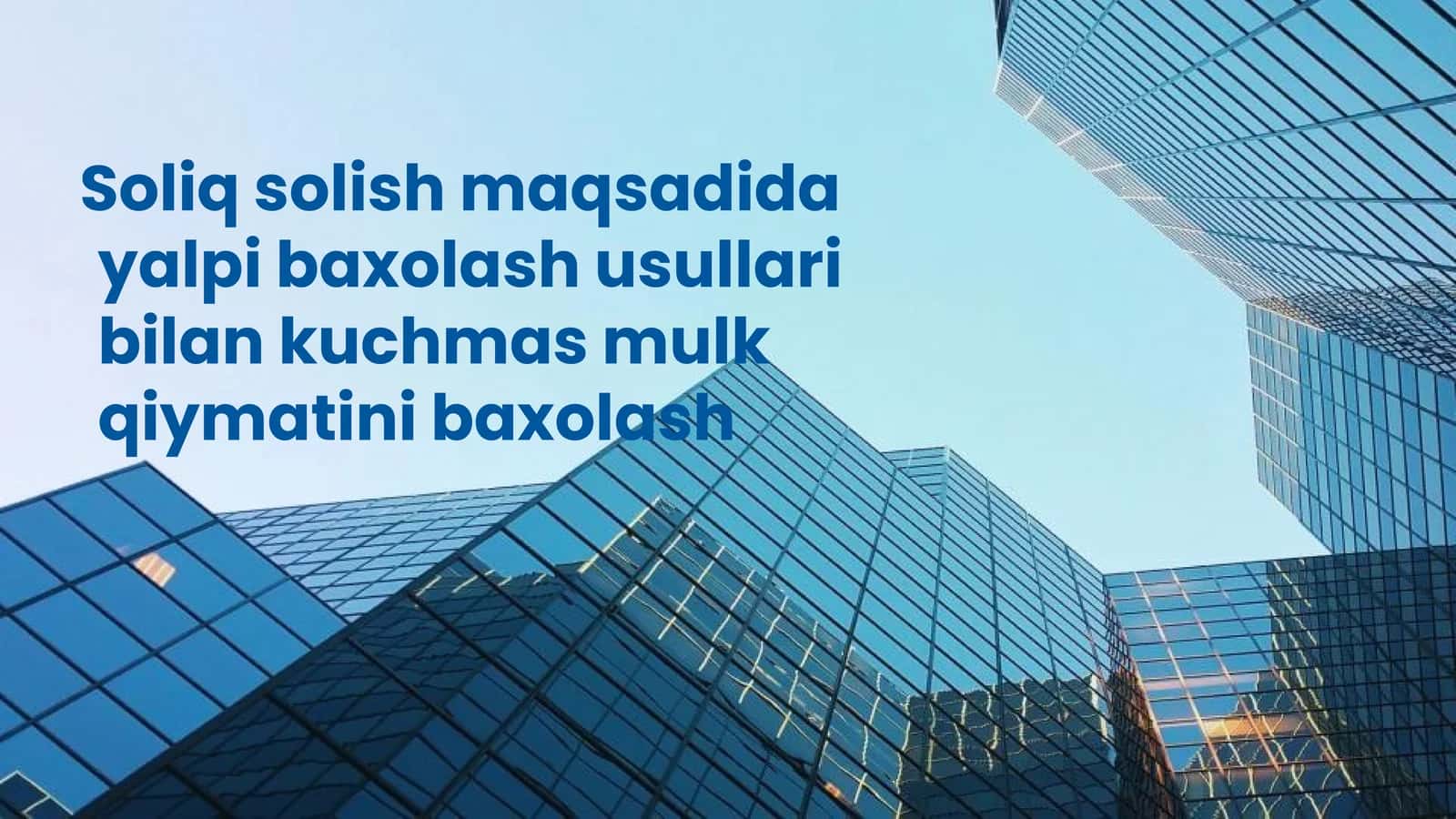 Yalpi baxolash usullari va kuchmas mulk qiymatini baxolash