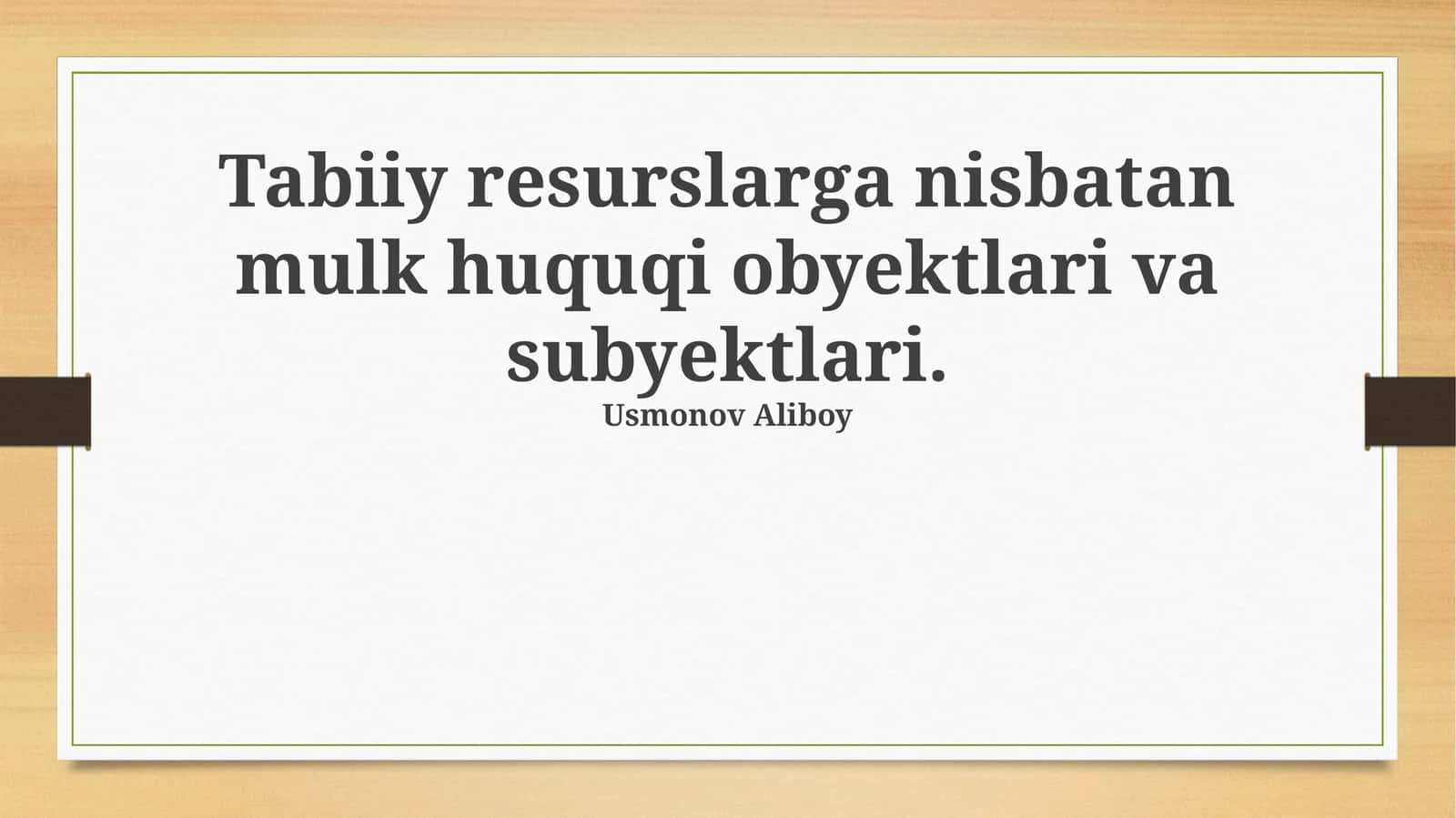 Tabiiy resurslarga nisbatan mulk huquqi obyektlari va subyektlari