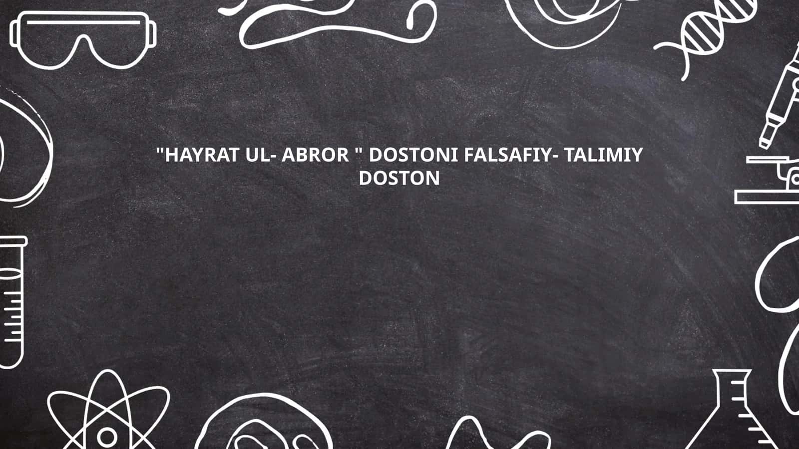 "HAYRAT UL- ABROR " DOSTONI FALSAFIY- TALIMIY DOSTON