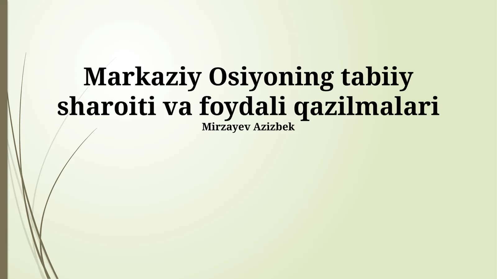 Markaziy Osiyoning tabiiy sharoiti va foydali qazilmalari