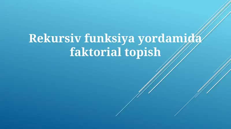 Rekursiv Funksiyayordamida Faktorial Topish