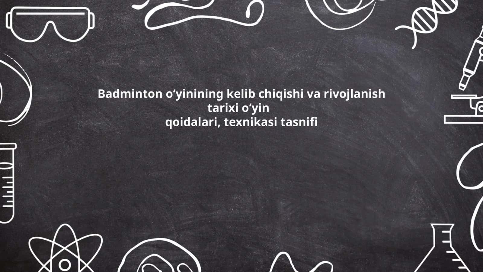 Badminton o‘yinining kelib chiqishi va rivojlanish tarixi o‘yin qoidalari, texnikasi tasnifi