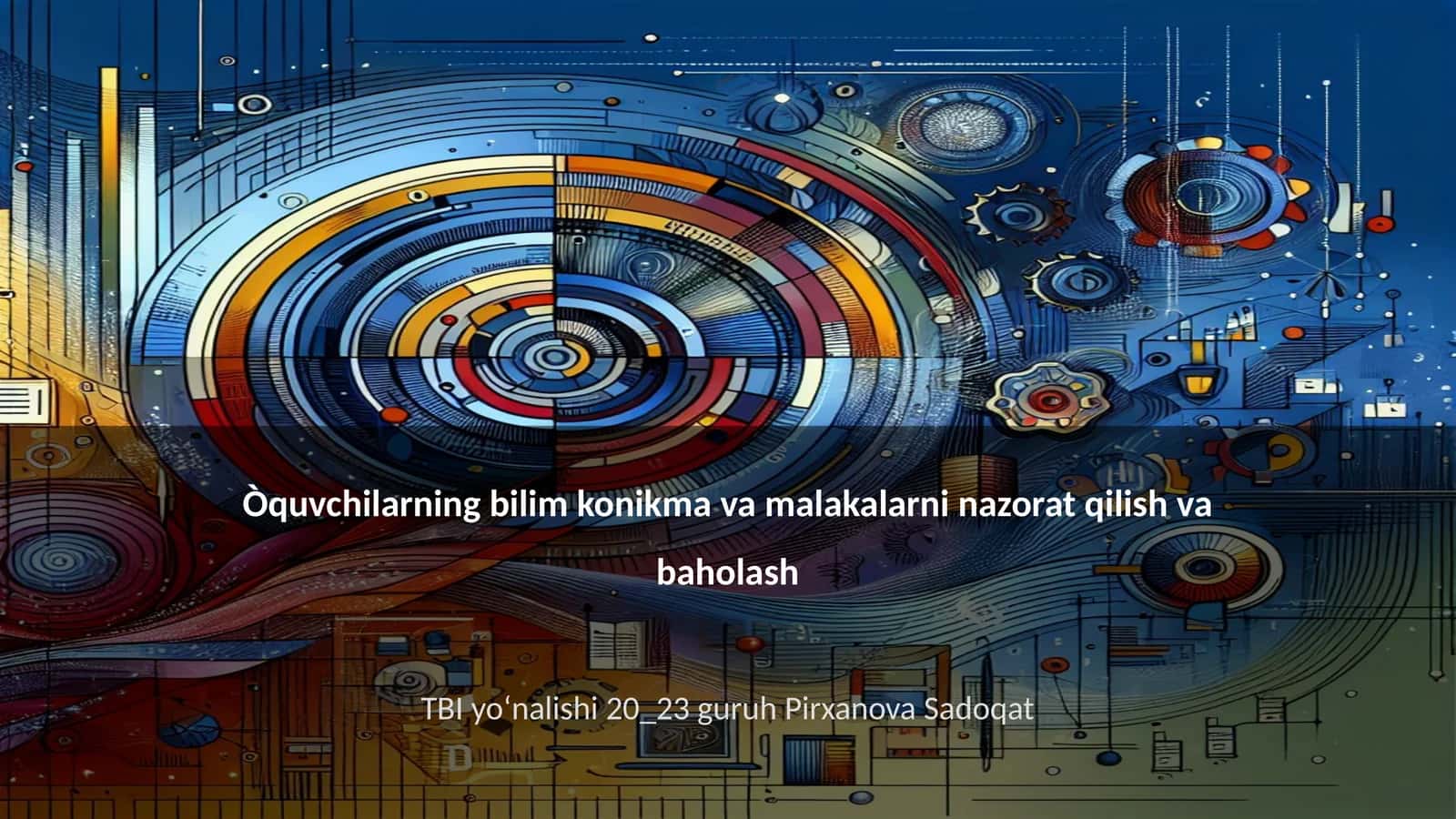 Òquvchilarning bilim konikma va malakalarni nazorat qilish va baholash