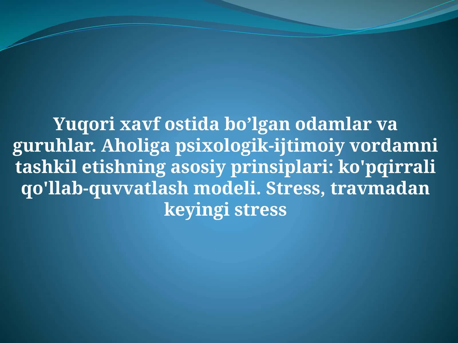 Aholiga psixologik-ijtimoiy yordamni tashkil etishning asosiy prinsiplari