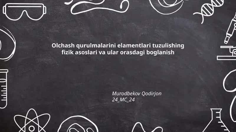 Olchash qurulmalarini elamentlari tuzulishing fizik asoslari va ular orasdagi boglanish