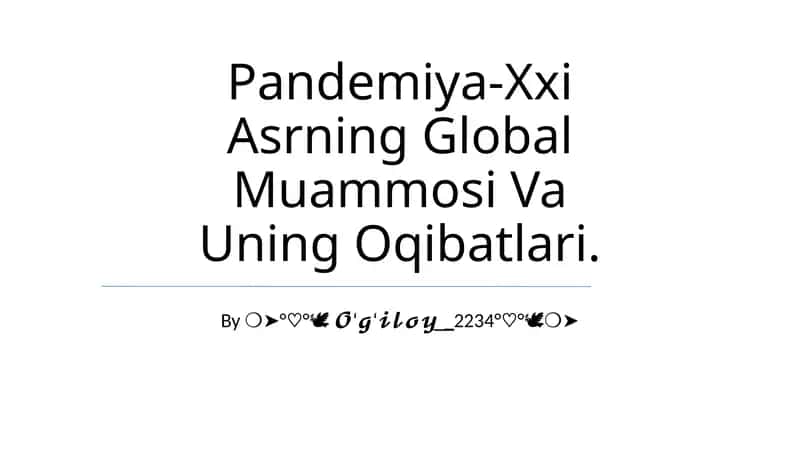 Pandemiya-Xxi Asrning Global Muammosi Va Uning Oqibatlari
