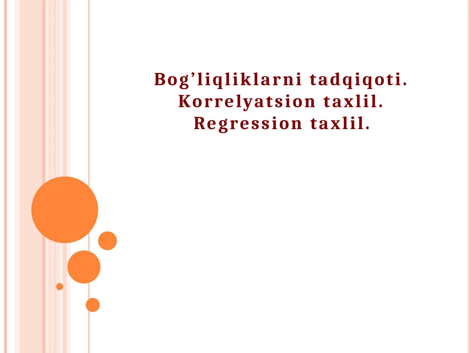 Bog’liqliklarni tadqiqoti. Korrelyatsion taxlil. Regression taxlil