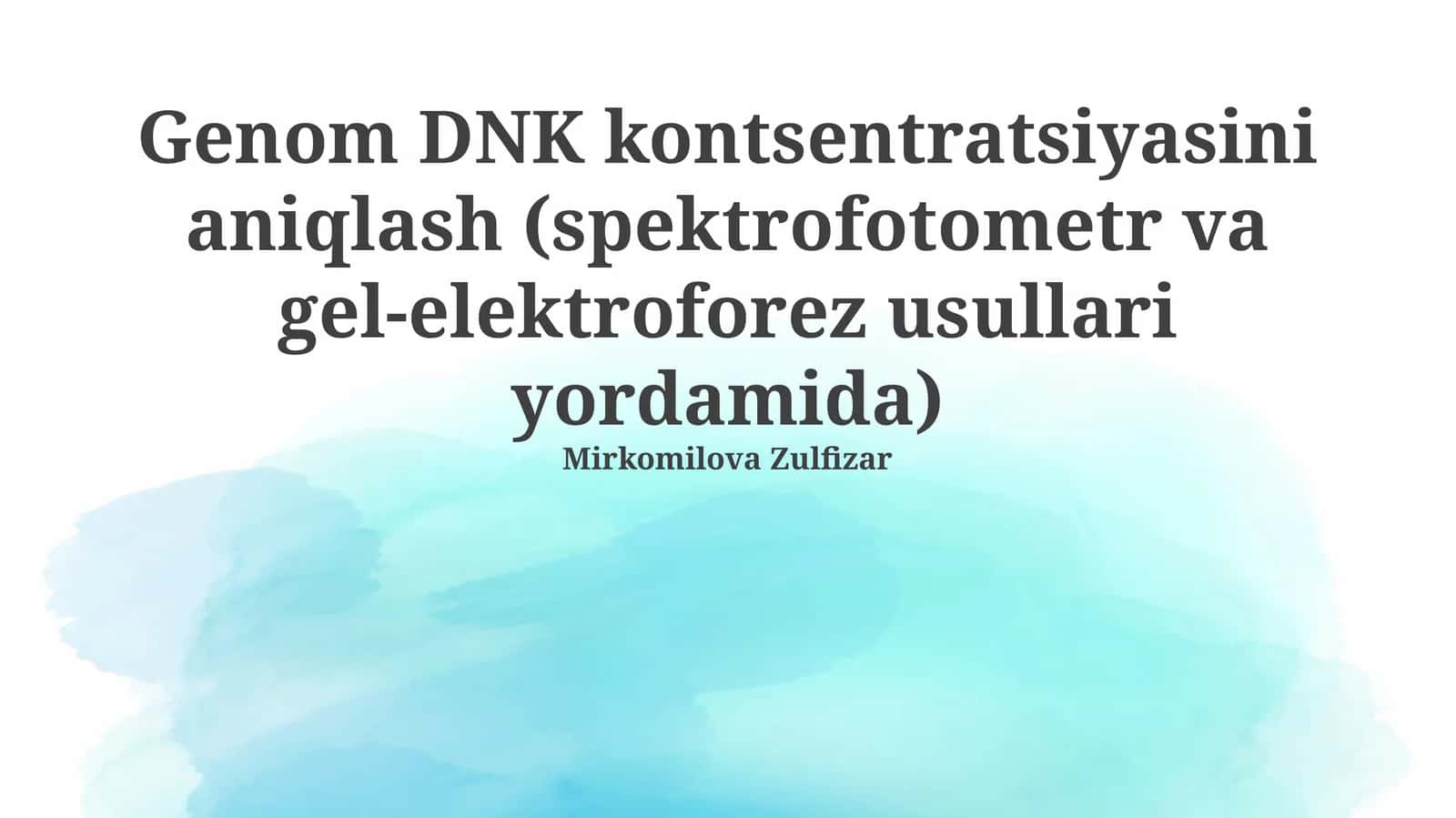 Genom DNK kontsentratsiyasini aniqlash (spektrofotometr va gel-elektroforez usullari yordamida)
